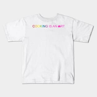 Cooking is an Art Kids T-Shirt